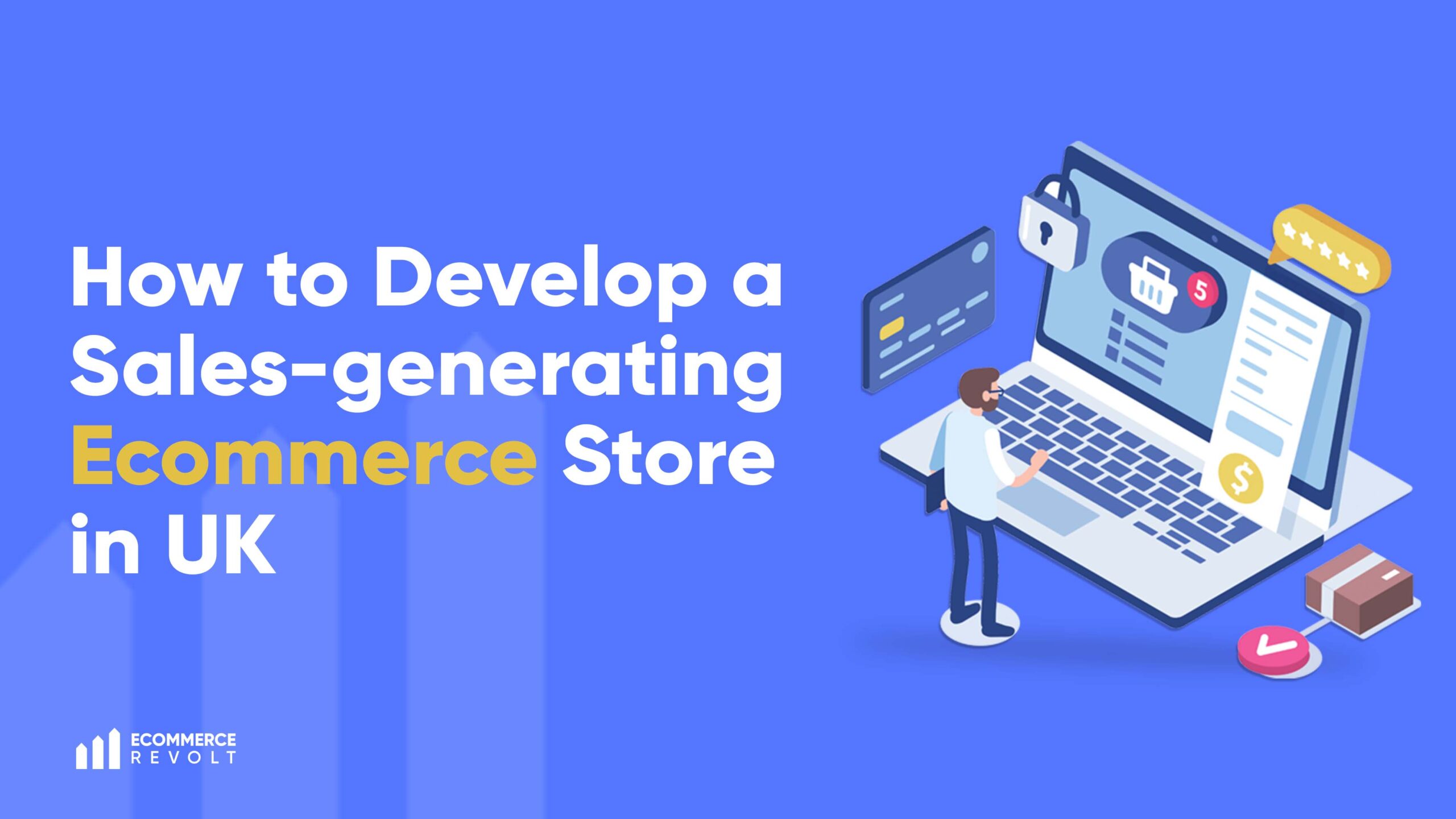 How To Develop A Sales generating Ecommerce Store In UK Ecommerce Revolt