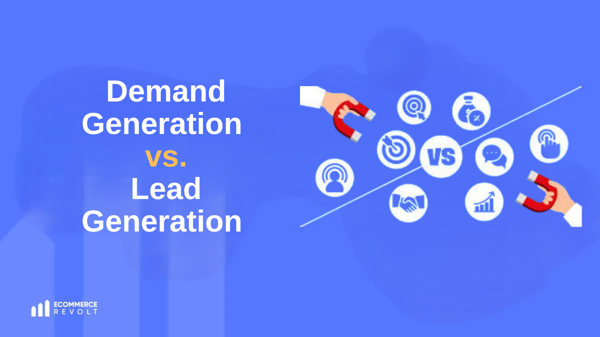 Lead Generation Vs Demand Generation Which Tactics Win Ecommerce