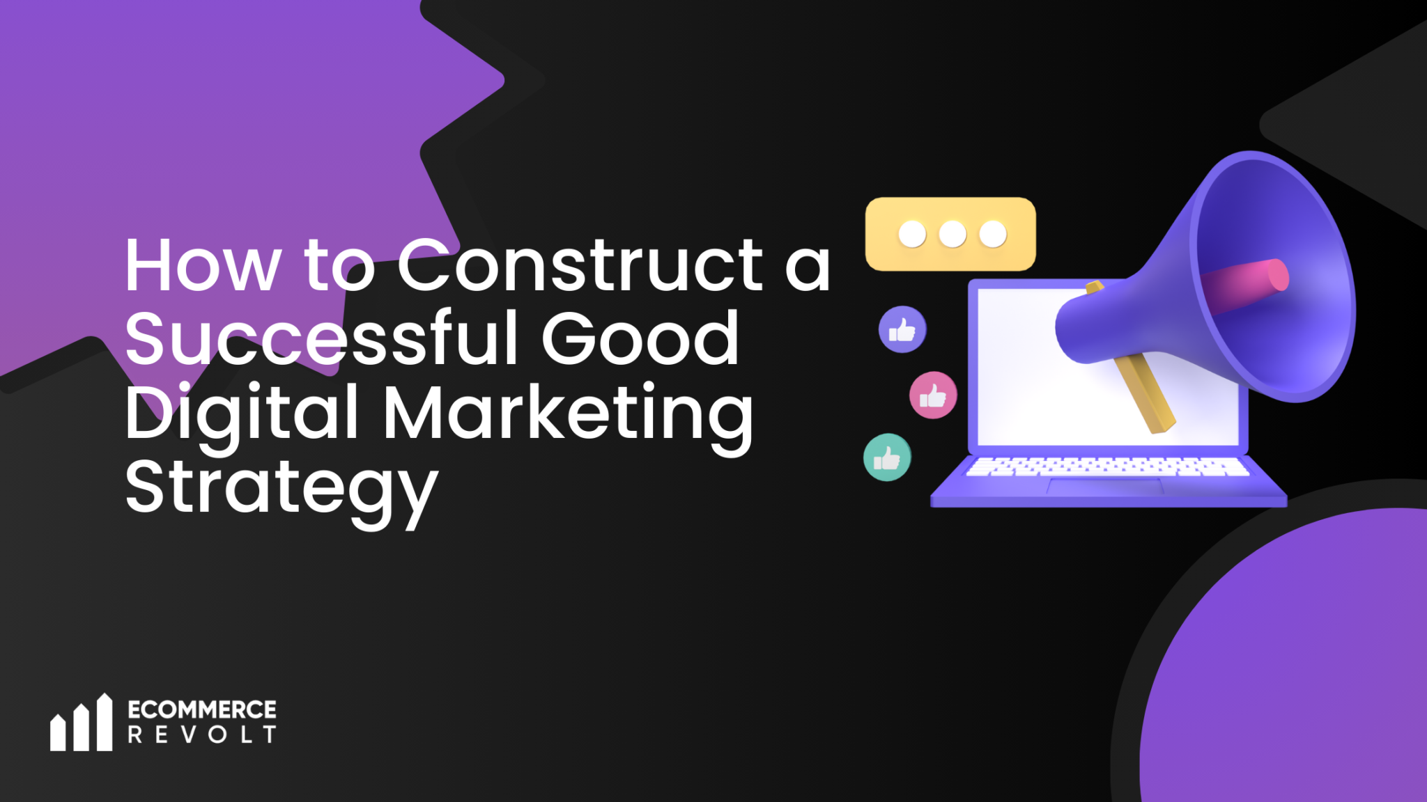 How To Construct A Successful Good Digital Marketing Strategy Ecommerce Revolt