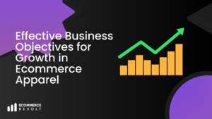Effective Business Objectives for Growth in Ecommerce Apparel